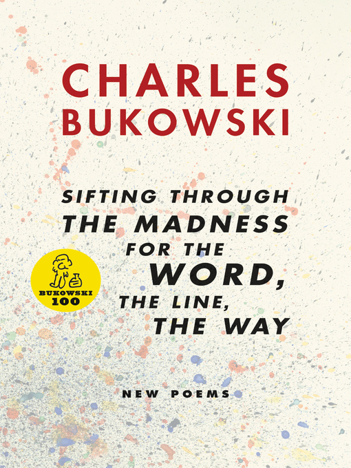 Title details for sifting through the madness for the Word, the line, the way by Charles Bukowski - Wait list